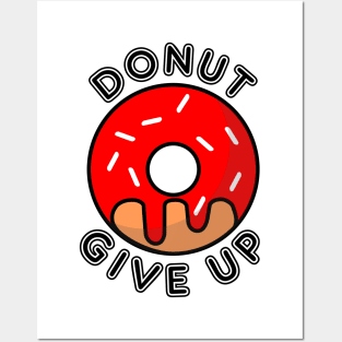 Donut Give Up Do Not Give Up Pun Posters and Art